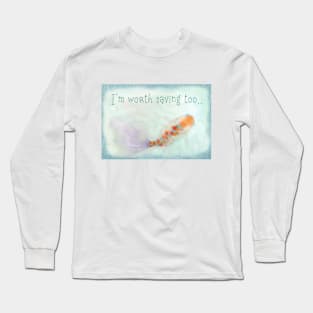 Worth Saving Long Sleeve T-Shirt